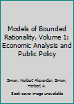 Hardcover Models of Bounded Rationality, Volume 1: Economic Analysis and Public Policy Book