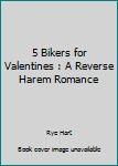 Paperback 5 Bikers for Valentines : A Reverse Harem Romance Book