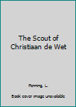 Paperback The Scout of Christiaan de Wet Book