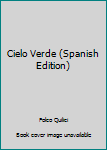 Paperback Cielo Verde (Spanish Edition) [Spanish] Book