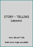 Cover for "STORY - TELLING Lessons"