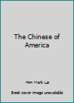 Paperback The Chinese of America Book