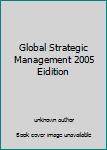 Unknown Binding Global Strategic Management 2005 Eidition Book