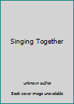 Unknown Binding Singing Together Book