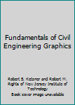 Fundamentals of Civil Engineering Graphics