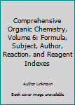 Hardcover Comprehensive Organic Chemistry, Volume 6: Formula, Subject, Author, Reaction, and Reagent Indexes Book