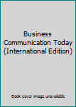 Perfect Paperback Business Communication Today (International Edition) Book