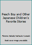 Hardcover Peach Boy and Other Japanese Children's Favorite Stories Book