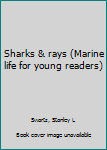 Unknown Binding Sharks & rays (Marine life for young readers) Book