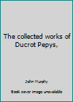 Unknown Binding The collected works of Ducrot Pepys, Book