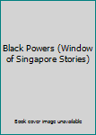 Paperback Black Powers (Window of Singapore Stories) Book