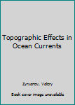 Hardcover Topographic Effects in Ocean Currents Book