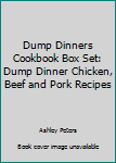 Paperback Dump Dinners Cookbook Box Set: Dump Dinner Chicken, Beef and Pork Recipes Book