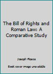 Hardcover The Bill of Rights and Roman Law: A Comparative Study Book