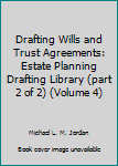Drafting Wills and Trust Agreements: Estate Planning Drafting Library (part 2 of 2)