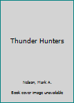 Hardcover Thunder Hunters Book