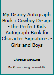 Paperback My Disney Autograph Book : Cowboy Design - the Perfect Kids Autograph Book for Character Signatures - Girls and Boys Book