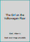 Mass Market Paperback The Girl on the Volkswagen Floor Book