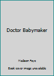 Paperback Doctor Babymaker Book