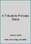 Paperback A Tribute to Princess Diana Book