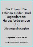 Paperback Die Zukunft Der Offenen Kinder- Und Jugendarbeit: Herausforderungen Und Lösungsstrategien [German] Book