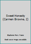 Hardcover Sweet Honesty (Carmen Browne, 2) Book