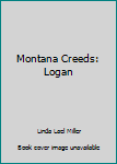 Montana Creeds: Logan