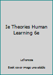 Hardcover Ie Theories Human Learning 6e Book