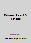 Unknown Binding Between Parent & Teenager Book