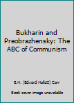 Bukharin and Preobrazhensky: The ABC of Communism