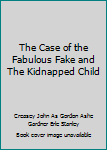 Hardcover The Case of the Fabulous Fake and The Kidnapped Child Book