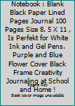 Black Pages Notebook : Blank Black Paper Lined Pages Journal 100 Pages Size 8. 5 X 11 , Is Perfekt for White Ink and Gel Pens. Purple and Blue Flower Cover Black Frame Creativity Journaling at School