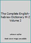 Unknown Binding The Complete English-hebrew Dictionary M-Z Volume 2 Book