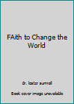 Paperback FAith to Change the World Book