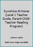 Unknown Binding Sunshine At Home (Level 1 Teacher Guide, Parent-Child-Teacher Reading Program) Book