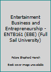 Paperback Entertainment Business and Entrepreneurship - ENTB161 (EBE) (Full Sail University) Book