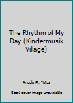 The Rhythm of My Day (Kindermusik)