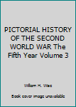 Hardcover PICTORIAL HISTORY OF THE SECOND WORLD WAR The Fifth Year Volume 3 Book