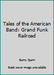 Paperback Tales of the American Band: Grand Funk Railroad Book
