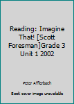 Spiral-bound Reading: Imagine That! [Scott Foresman]Grade 3 Unit 1 2002 Book