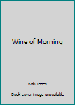 Wine of Morning