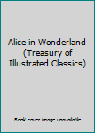 Paperback Alice in Wonderland (Treasury of Illustrated Classics) Book