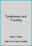 Unknown Binding Tomahawks and Troubles Book