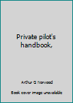 Hardcover Private pilot's handbook, Book