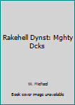 Hardcover Rakehell Dynst: Mghty Dcks Book