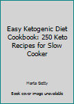 Paperback Easy Ketogenic Diet Cookbook: 250 Keto Recipes for Slow Cooker Book