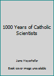 Paperback 1000 Years of Catholic Scientists Book
