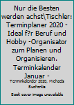 Paperback Nur die Besten werden achst\Tischler: Terminplaner 2020 - Ideal f?r Beruf und Hobby -Organisator zum Planen und Organisieren. Terminkalender Januar - [German] Book