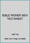 Hardcover BIBLE PRIMER NEW TESTAMENT Book