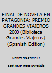 Hardcover FINAL DE NOVELA EN PATAGONIA: PREMIO GRANDES VIAJEROS 2000 (Biblioteca Grandes Viajeros) (Spanish Edition) [Spanish] Book